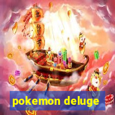 pokemon deluge